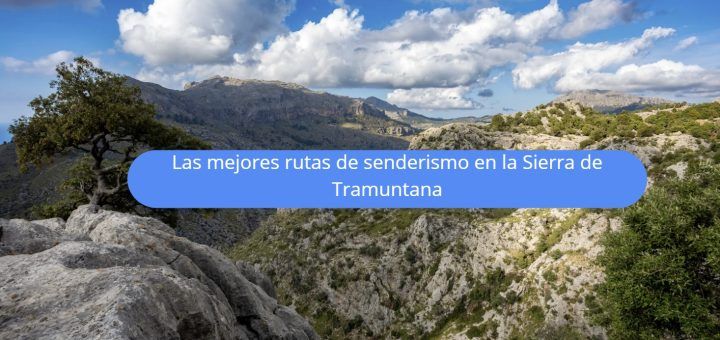 Las mejores rutas de senderismo en la Sierra de Tramuntana